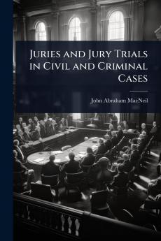 Juries and Jury Trials in Civil and Criminal Cases