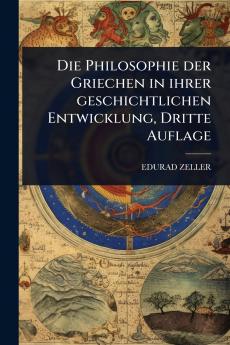 Philosophie der Griechen in ihrer geschichtlichen Entwicklung Dritte Auflage