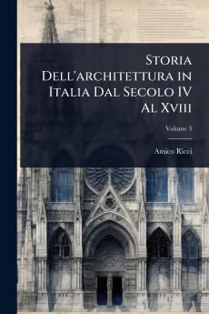 Storia Dell'architettura in Italia Dal Secolo IV Al Xviii