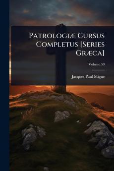 PatrologiÃ] Cursus Completus [Series GrÃ]ca]