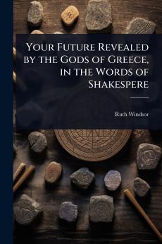 Your Future Revealed by the Gods of Greece in the Words of Shakespere