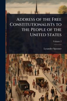 Address of the Free Constitutionalists to the People of the United States