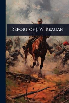 Report of J. W. Reagan