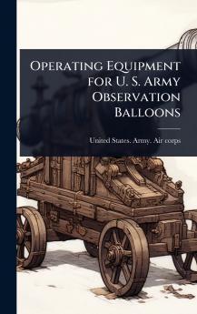 Operating Equipment for U. S. Army Observation Balloons