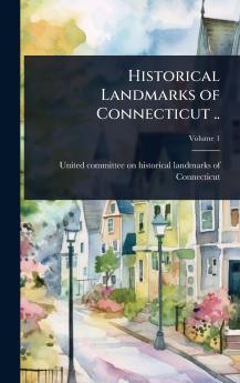 Historical Landmarks of Connecticut ..