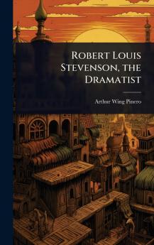Robert Louis Stevenson the Dramatist