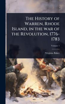History of Warren Rhode Island in the war of the Revolution 1776-1783