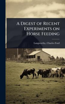 Digest of Recent Experiments on Horse Feeding