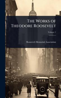 Works of Theodore Roosevelt