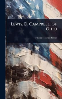 Lewis D. Campbell of Ohio