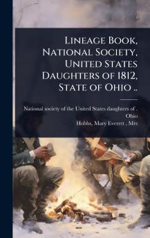 Lineage Book National Society United States Daughters of 1812 State of Ohio ..