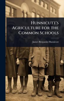 Hunnicutt's Agriculture for the Common Schools