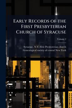 Early Records of the First Presbyterian Church of Syracuse
