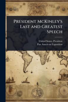 President McKinley's Last and Greatest Speech