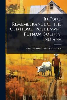 In Fond Rememberance of the old Home Rose Lawn Putnam County Indiana