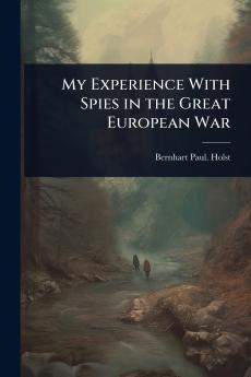My Experience With Spies in the Great European War