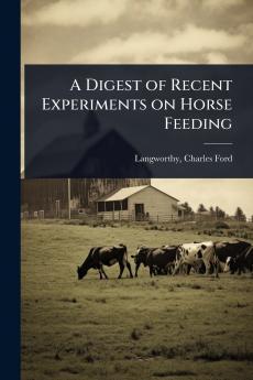 Digest of Recent Experiments on Horse Feeding