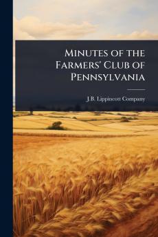 Minutes of the Farmers' Club of Pennsylvania