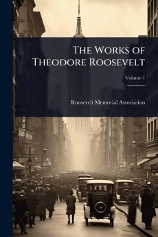 Works of Theodore Roosevelt