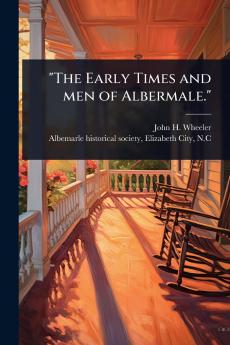 The Early Times and men of Albermale.