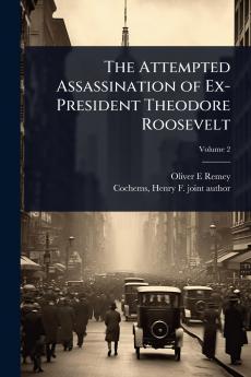 Attempted Assassination of Ex-President Theodore Roosevelt