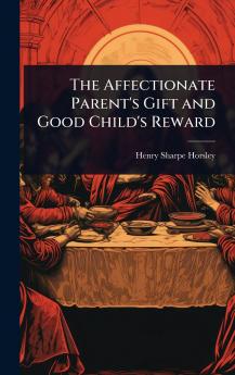 Affectionate Parent's Gift and Good Child's Reward