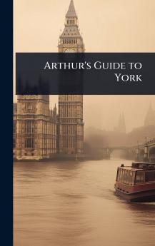 Arthur's Guide to York