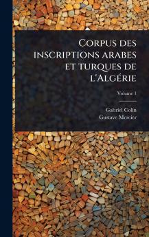 Corpus des inscriptions arabes et turques de l'AlgÃ(c)rie