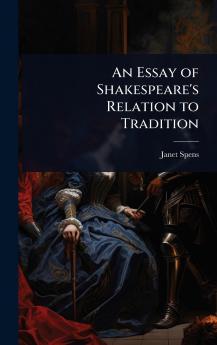 Essay of Shakespeare's Relation to Tradition