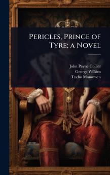 Pericles Prince of Tyre; a Novel