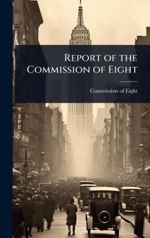 Report of the Commission of Eight
