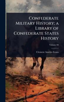Confederate Military History; a Library of Confederate States History