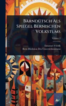 BärndÃ1/4tsch Als Spiegel Bernischen Volkstums