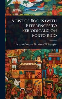 List of Books (with References to Periodicals) on Porto Rico