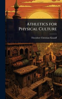 Athletics for Physical Culture