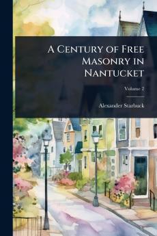 Century of Free Masonry in Nantucket