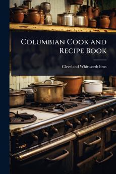 Columbian Cook and Recipe Book