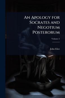 Apology for Socrates and Negotium Posterorum