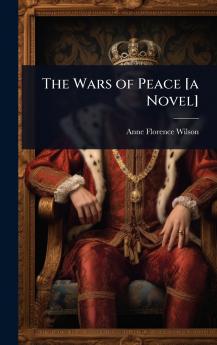 Wars of Peace [a Novel]