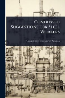 Condensed Suggestions for Steel Workers