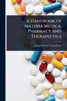 Handbook of Materia Medica Pharmacy and Therapeutics
