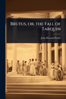 Brutus or the Fall of Tarquin