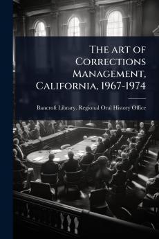 art of Corrections Management California 1967-1974