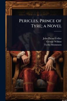 Pericles Prince of Tyre; a Novel