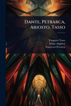 Dante Petrarca Ariosto Tasso