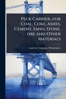 Peck Carrier...for Coal Coke Ashes Cement Sand Stone ore and Other Materials