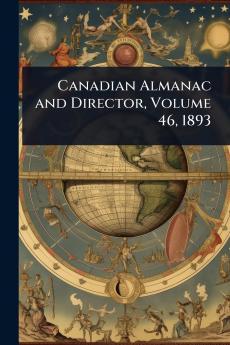 Canadian Almanac and Director Volume 46 1893