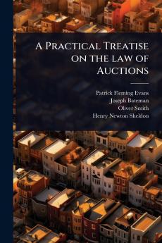 Practical Treatise on the law of Auctions