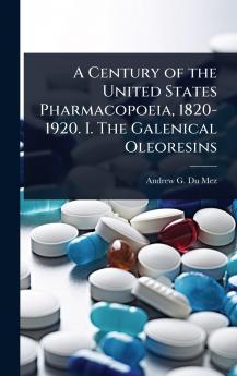 Century of the United States Pharmacopoeia 1820-1920. I. The Galenical Oleoresins