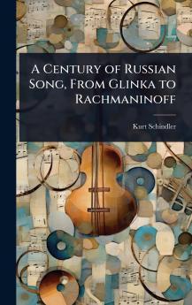 Century of Russian Song From Glinka to Rachmaninoff